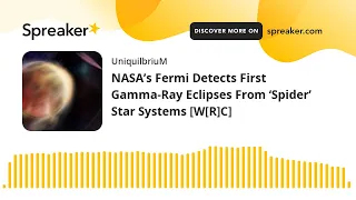 NASA’s Fermi Detects First Gamma-Ray Eclipses From ‘Spider’ Star Systems [W[R]C]