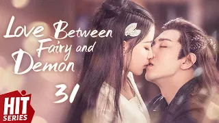 【ENG SUB】Love Between Fairy and Demon EP31 | Sun Yi, Jin Han, Tan Jianci | HitSeries