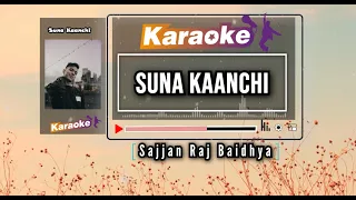 Sajjan Raj Vaidya - Suna Kaanchi - KARAOKE [Accurate / Official]