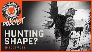 Hunting Shape? | Keep Hammering Collective | Episode 052