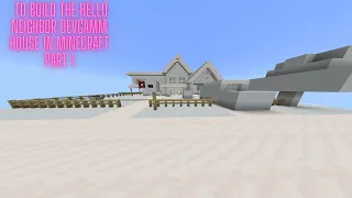 How To Build The Hello Neighbor DevGamm House In Minecraft Part 1