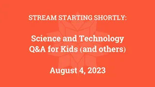 Science & Technology Q&A for Kids (and others) [Part 132]