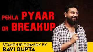Pehla Pyaar or Breakup | Stand up comedy By Ravi Gupta