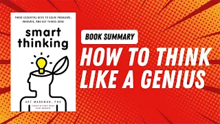 How to Think Like a Genius | Smart Thinking by Art Markman
