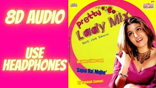 Sajna Hai Mujhe/Pretty Lady Mix  (8D Audio)/ Vaishali Samant