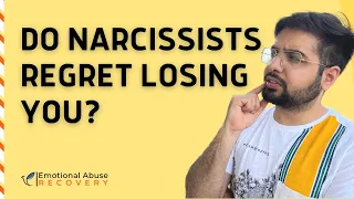 Do Narcissists Regret Losing You?