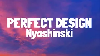 Nyashinski - Perfect Design (Lyrics)