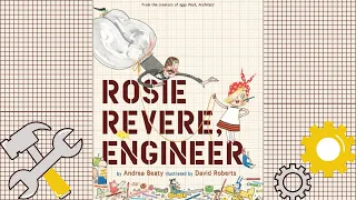 Rosie Revere, Engineer by Andrea Beaty and David Roberts / Children's Story Time Read Aloud