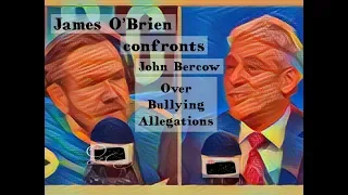 James O'Brien confronts John Bercow over bullying allegations