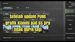 Setelah update PUBG grafik Xiaomi pad 6S pro lebih jernih