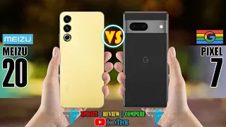 MEIZU 20 VS GOOGLE PIXEL 7 FULL SPECIFICATIONS COMPARISON