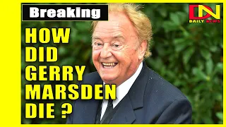 How Did Gerry Marsden die ? Gerry and the Pacemakers star Gerry Marsden dies after short illness