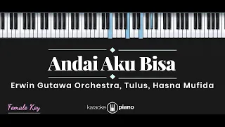 Andai Aku Bisa - Chrisye / Tulus, Erwin Gutawa Orchestra, Hasna Mufida (KARAOKE PIANO - FEMALE KEY)