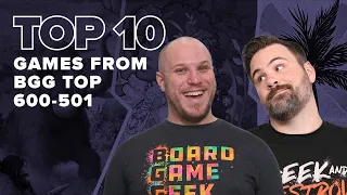 Top 10 Games from BGG Top 600-501 - BGG Top 10 w/ The Brothers Murph