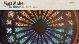 Matt Maher - In The Room (Studio Version) [Official Audio]