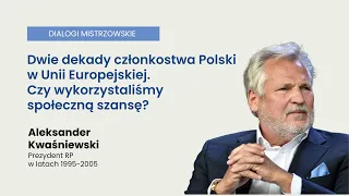 Aleksander Kwaśniewski: Dwie dekady Polski w UE. Czy wykorzystaliśmy społeczną szansę?
