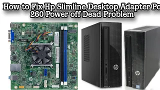 How to Fix Hp Slimline Desktop Adapter Pc 260 Power off Dead Problem