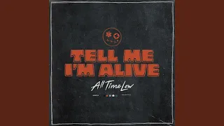 Tell Me I’m Alive