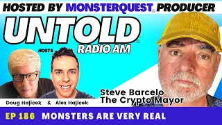 Monsters Are Very Real with Steve Barcelo | Untold Radio AM #186