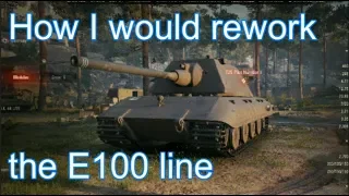 WoT How I would rework the E100 line