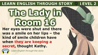 Learn English through story 🍀 level 2 🍀 The Lady in Room 16