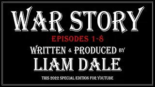 War Story: Episodes 1-8 (7 hours) BINGE WATCH YT SPECIAL