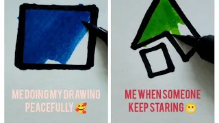 me drawing alone vs when someone keep staring while i draw😬 like if you can relate 😬😬😬😬