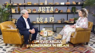 ARTA DE A FI - Cum eviți abuzul și agresiunea în relații, prof. Dumitru Borțun