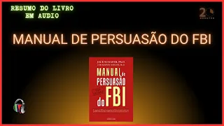 Manual de Persuasão do FBI - Jack Schafer - Resumo