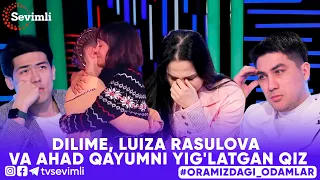 ORAMIZDAGI ODAMLAR -DILIME, LUIZA RASULOVA VA AHAD QAYUMNI YIG'LATGAN QIZ