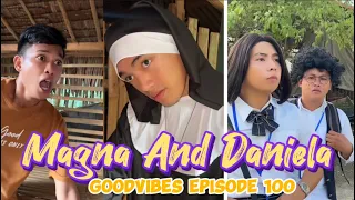 MAGNA AND DANIELA | EPISODE 100 | FUNNY TIKTOK COMPILATION | GOODVIBES