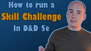 How to run a Skill Challenge in Dungeons & Dragons 5th Edition! | Dungeon Master Tips