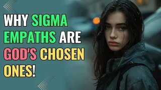 Why Sigma Empaths Are God's Chosen Ones! | NPD | Healing | Empaths Refuge