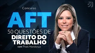 CONCURSO AFT: 50 QUESTÕES DE DIREITO DO TRABALHO | TESTE SEU CONHECIMENTO!