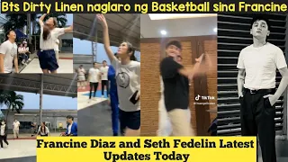 Francine Diaz and Seth Fedelin Latest Updates Today/ BTS naglaro ng basketball ang dirty linen Cast