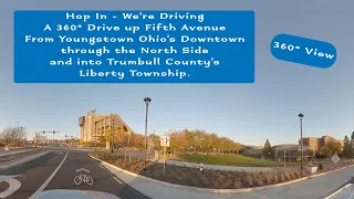 360º Driving Tour of Fifth Ave from Downtown Youngstown Ohio into Trumbull County's Liberty Township