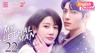 【English Dubbed】My Lethal Man EP22 | Please let me save you this time | Fan Zhixin, Li Mozhi