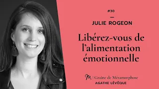 #30 Julie Rogeon : Libérez vous de l’alimentation émotionnelle