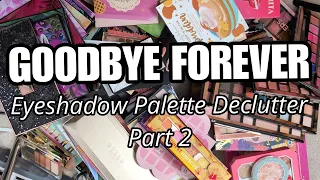 GETTING RID OF MY EYESHADOW PALETTES (Part 2) *Relaxing*
