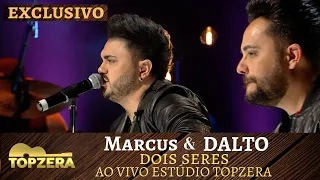 MARCUS & DALTO - DOIS SERES | ESTÚDIO TOPZERA SERTANEJO
