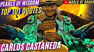 Best Quotes by Carlos Castaneda Top 101. Don Juan's Wise Thoughts