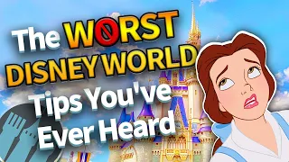 The WORST Disney World Tips You've EVER Heard