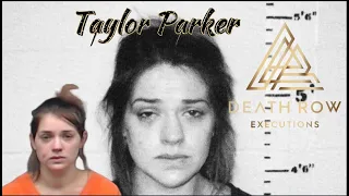 Last Woman Sentenced to Death in TEXAS- Taylor Rene Parker- Death Row Executions-