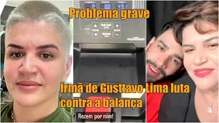 Irmã de Gusttavo Lima enfrenta LUTA contra a BALANÇA: "REZEM POR MIM"