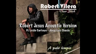 ROBERT JESUS Acoustic Version | ROBERT VILERA Ft LESLIE CARTAYA   JORGE LUIS CHACIN