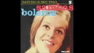 Gaúcho E Seu Trio - Sambas Boleros - 1961 - Full Album