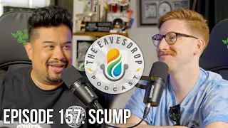 Scump | The Eavesdrop Podcast Ep. 157