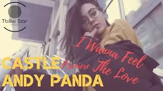 Andy Panda feat. Castle - I WANNA FEEL THE LOVE (Премьера, Клип 2019)