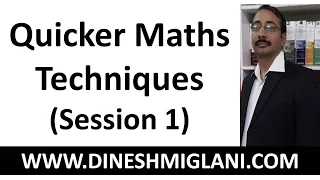 Quicker Maths Techniques ( Session 1) for CAT, XAT by Dinesh Miglani Sir