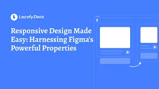 Locofy.ai | Responsive Design Made Easy: Harnessing Figma's Powerful Properties [Doc]